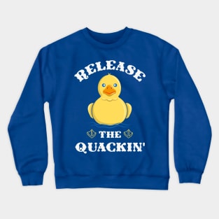 Release The Quackin' Funny Duck Pun T-Shirt and Gift Crewneck Sweatshirt